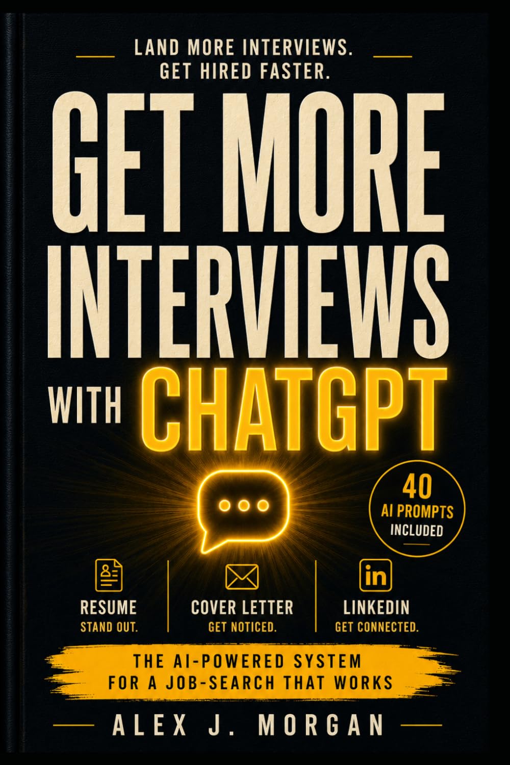 Get More Interviews with ChatGPT: Resume, Cover Letter & LinkedIn System + 40 AI Prompts (AI Career Toolkit)