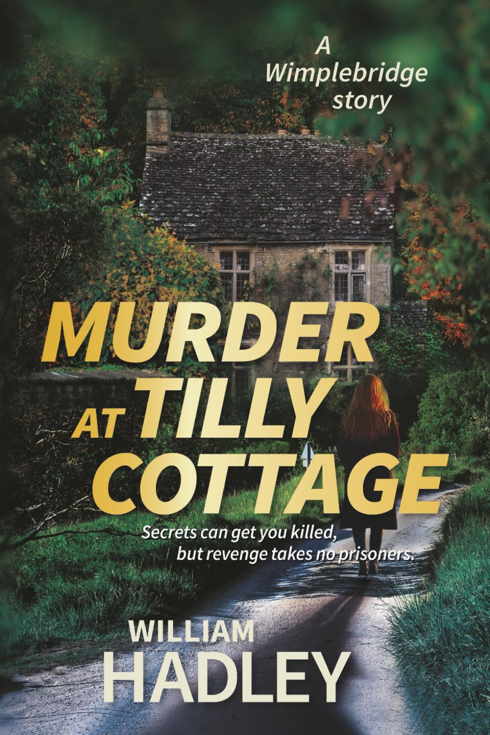 Murder at Tilly Cottage: Secrets can get you killed, but revenge takes no prisoners (Wimplebridge Village)