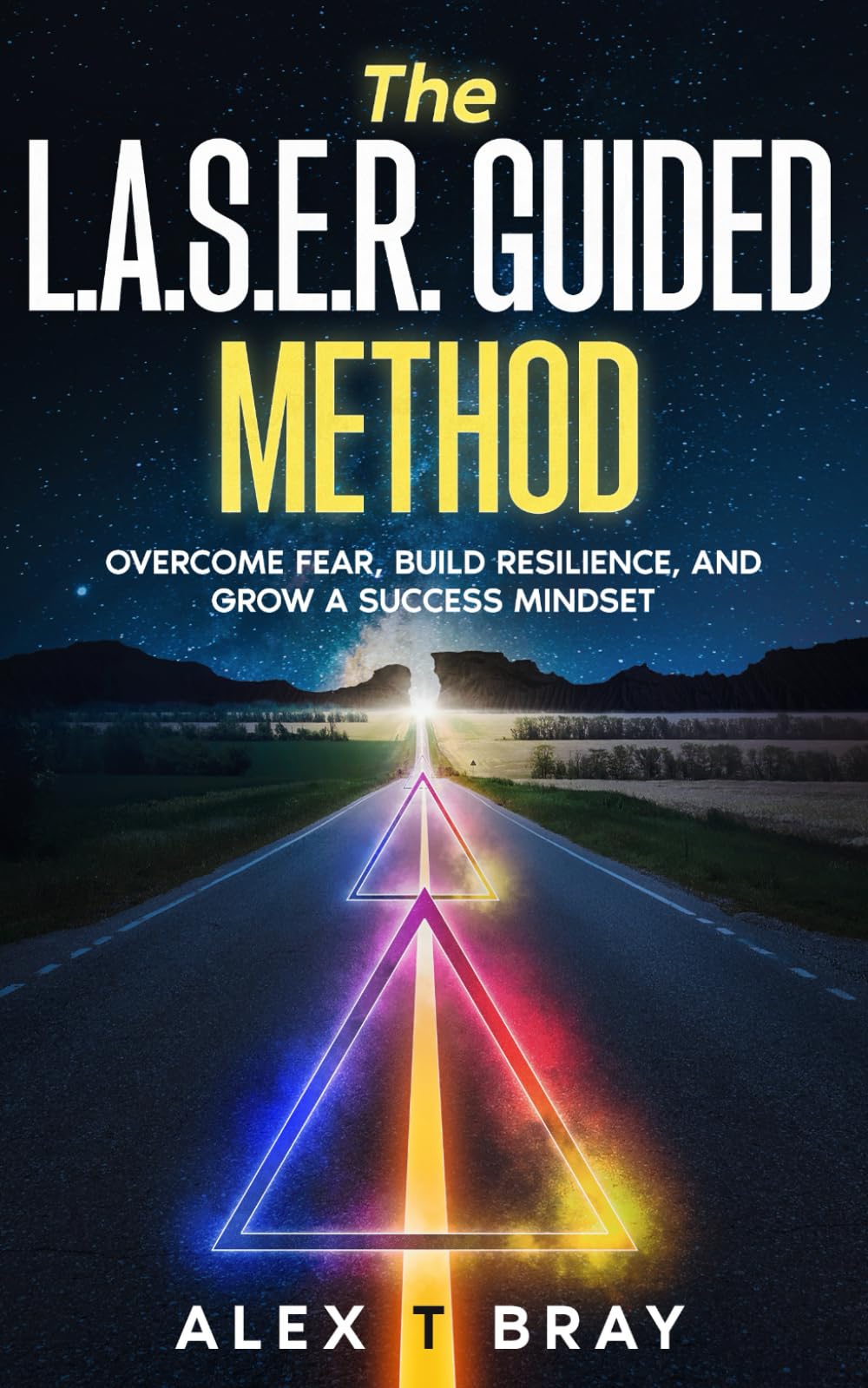 The L.A.S.E.R. Guided Method: Overcome Fear, Build resilience, and Grow a Success Mindset!