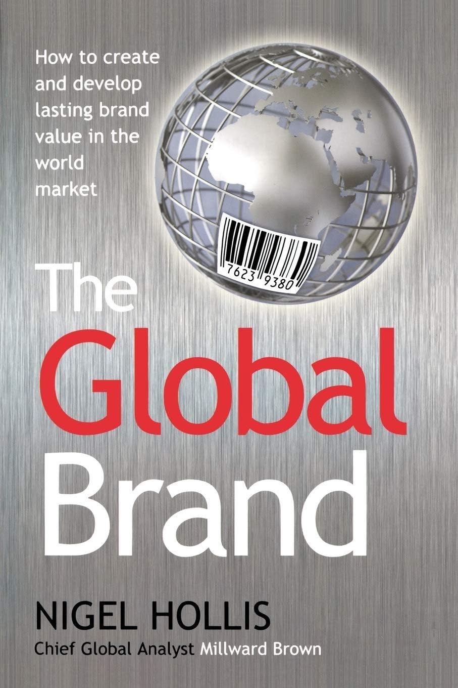 The Global Brand: How to Create and Develop Lasting Brand Value in the World Market