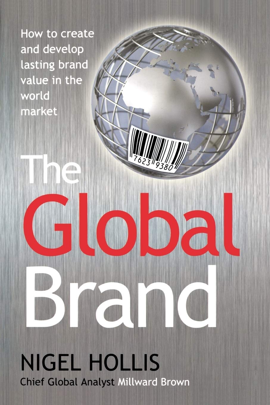 The Global Brand: How to Create and Develop Lasting Brand Value in the World Market