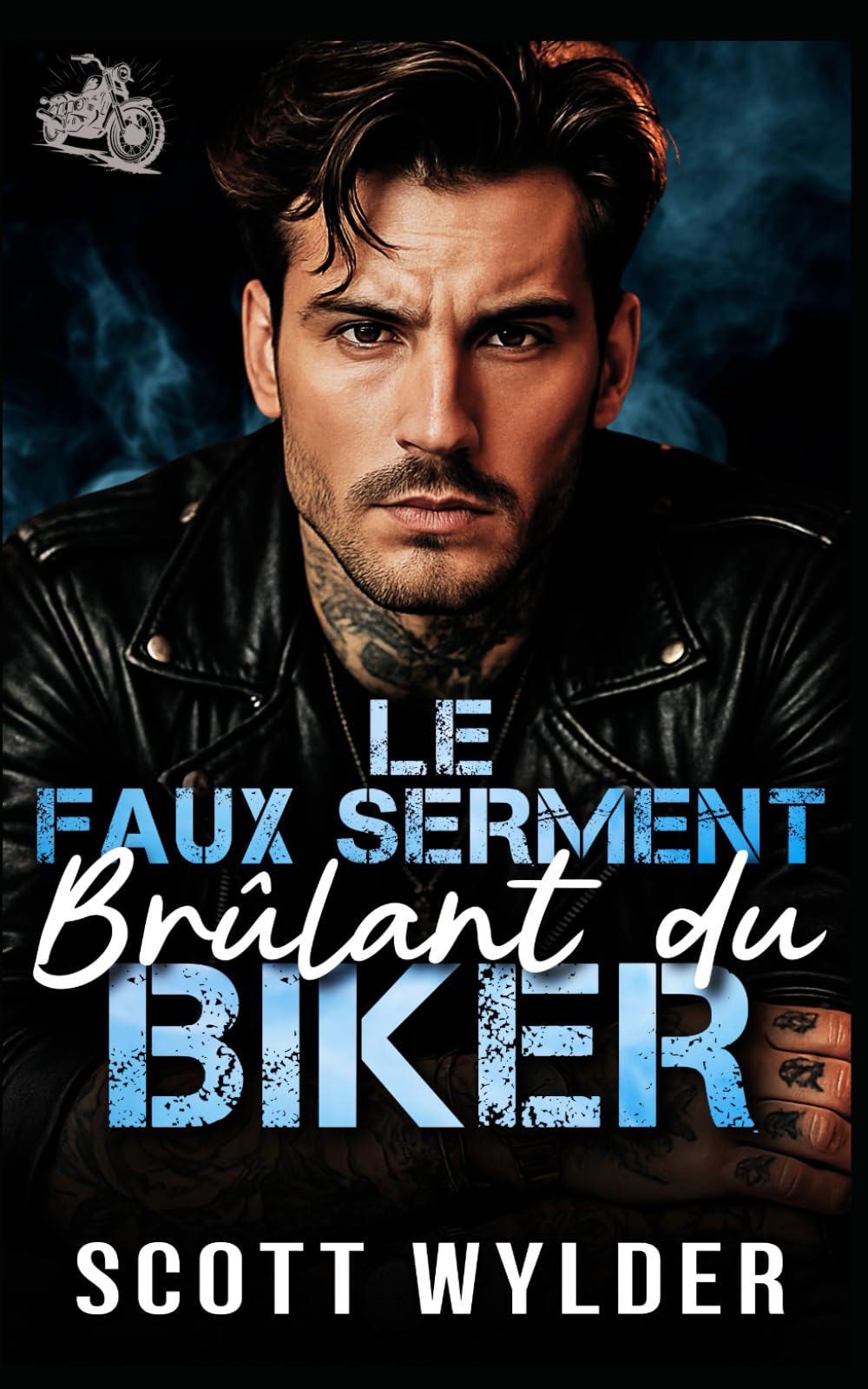 Le Faux Serment Brûlant du Biker: Une romance biker avec fausse relation et proximité forcée: 3 (Série « La faiblesse brûlante du motard)