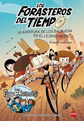 La aventura de los Balbuena en el lejano oeste: 1 (Los Forasteros del Tiempo)