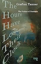 The Hours Have Lost Their Clock: The Politics of Nostalgia