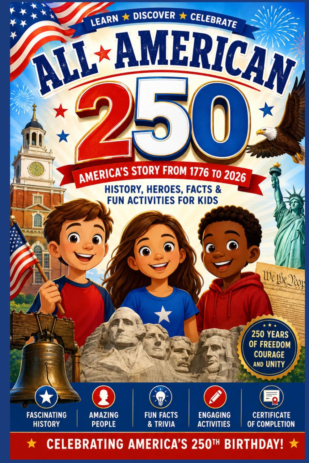 All-American 250: A Patriotic Celebration of America's Heroes, History, Symbols, and Achievements from 1776 to 2026