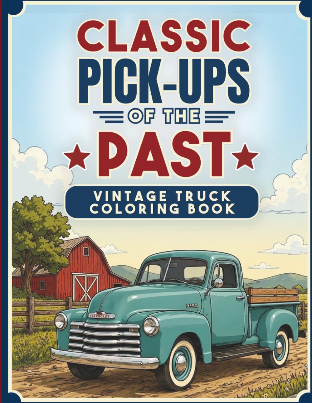Classic Pickups from the Past: Vintage Truck Coloring Book for Relaxation and Stress Releif (Vintage Rides Coloring)