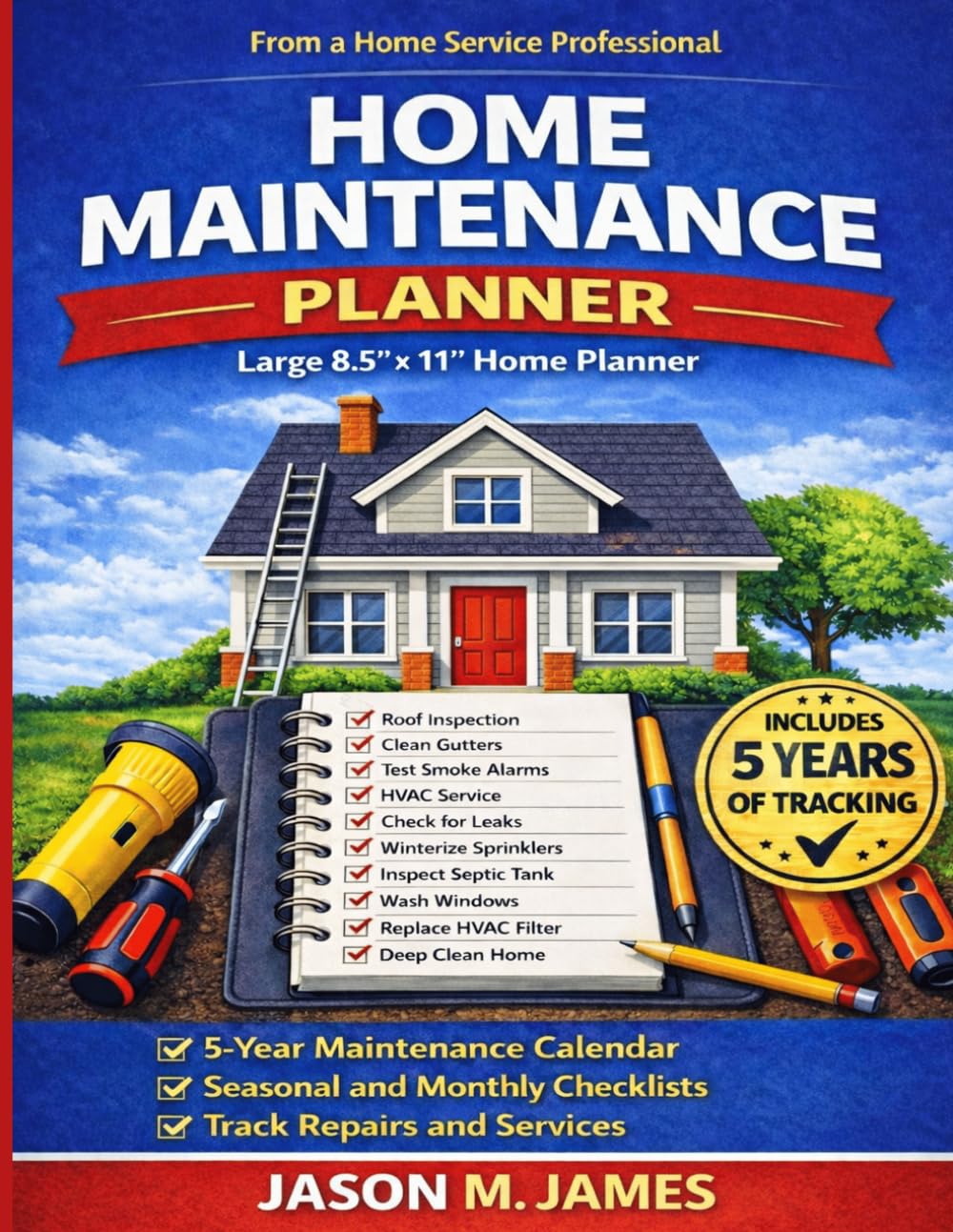 The Ultimate Home Maintenance Checklist and Logbook for Homeowners: An Easy Seasonal Guide to Keep Your Home Running Smoothly and Avoid Expensive Repairs