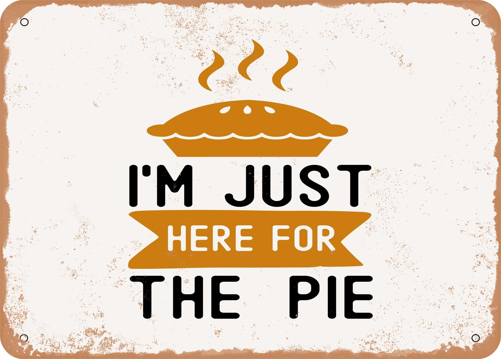 Miaomansenstore Metal Sign - I'm Just Here For The Pie - Vintage Look Sign Home Decor