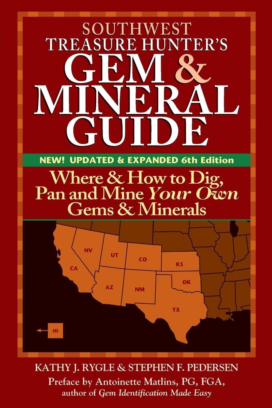 Southwest Treasure Hunter's Gem and Mineral Guide (6th Edition): Where and How to Dig, Pan and Mine Your Own Gems and Minerals