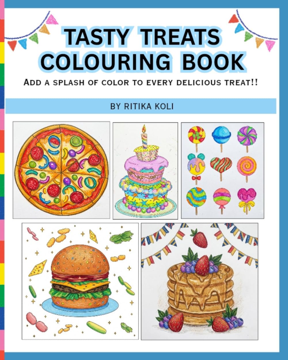 Tasty Treats Coloring Book: An Easy 30 Coloring Pages Adventure Filled with Yummy Foods, Desserts, Drinks, and Fun Snacks for Kids