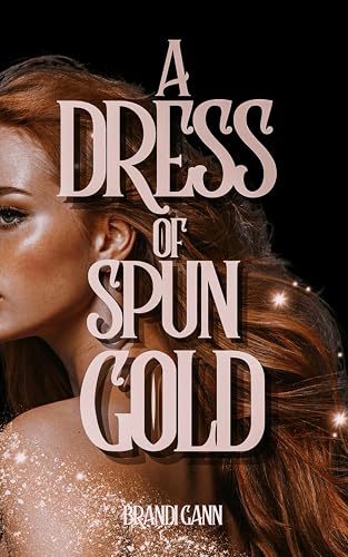 A Dress of Spun Gold (The Sun, The Moon, and A Thousand Furs)