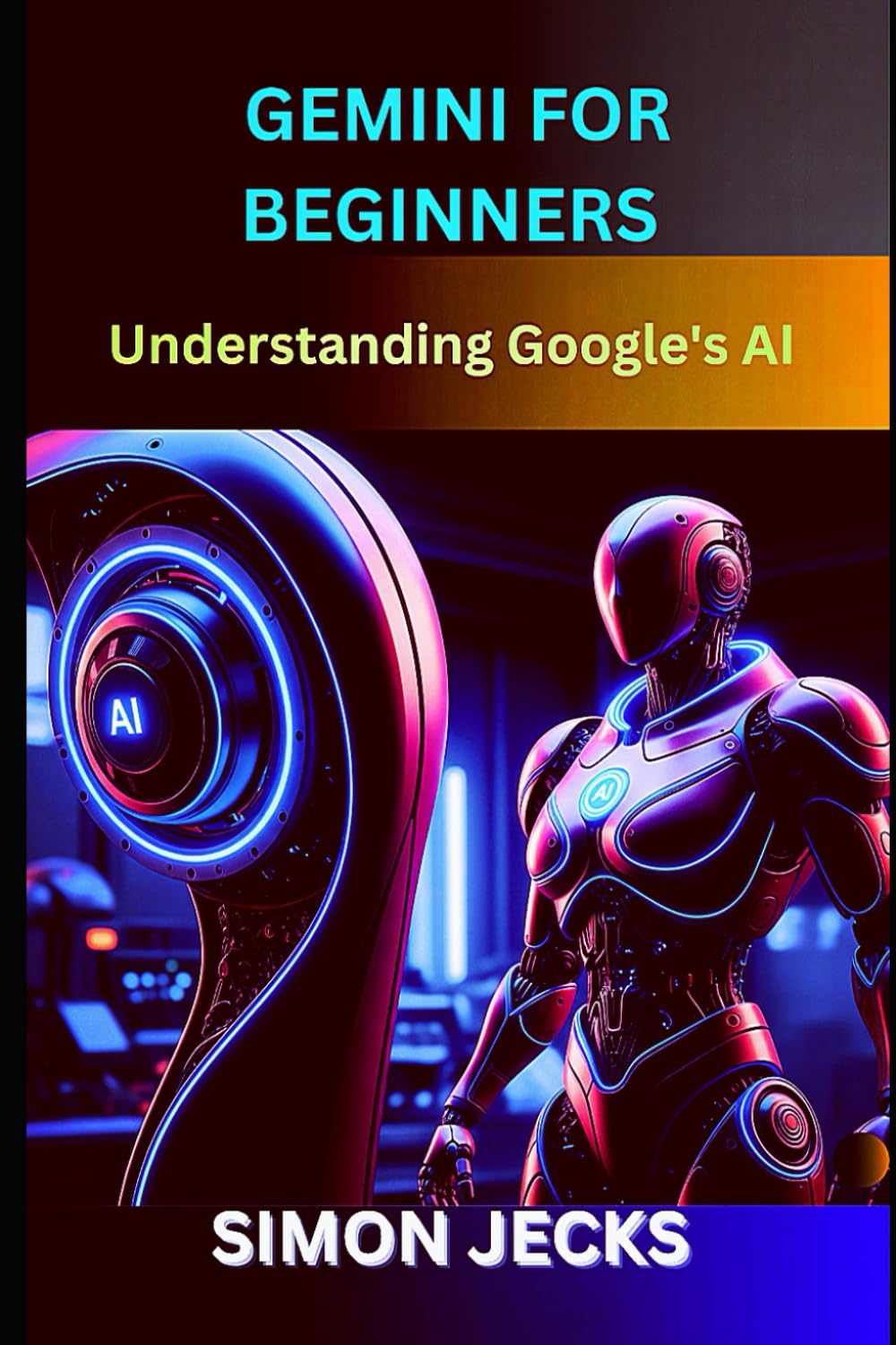 gemini for beginners: Understand Google's AI: 1 (Gemini AI)