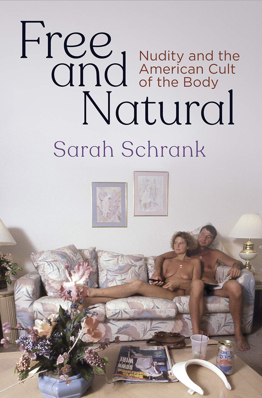 Free and Natural: Nudity and the American Cult of the Body (Nature and Culture in America)