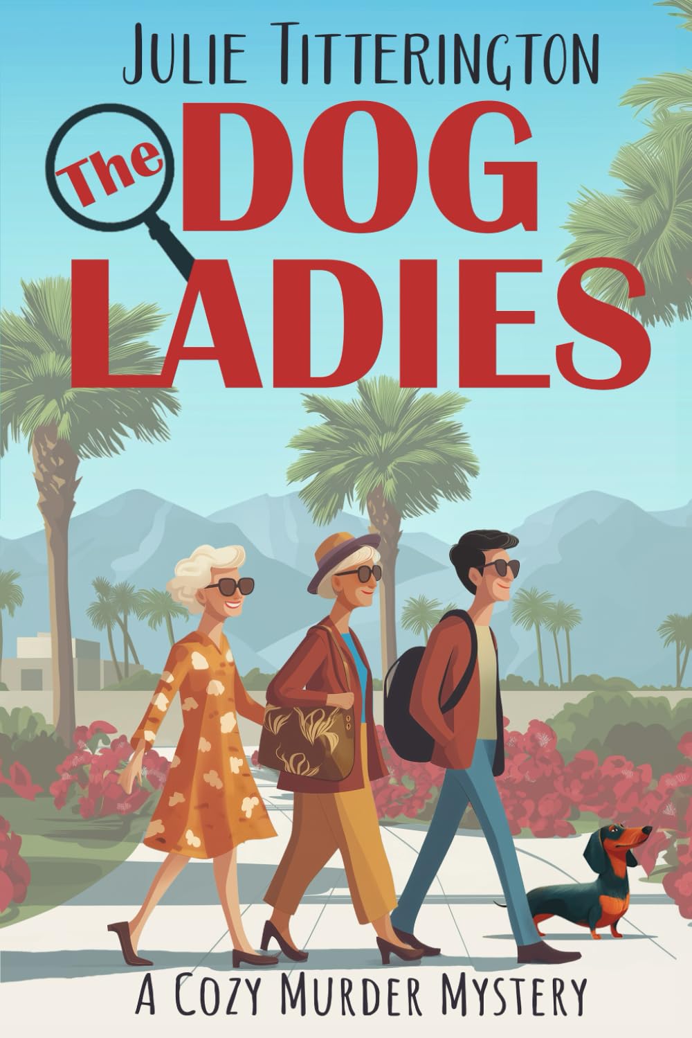 The Dog Ladies: A Cozy Murder Mystery (The Dog Ladies Mystery Series)