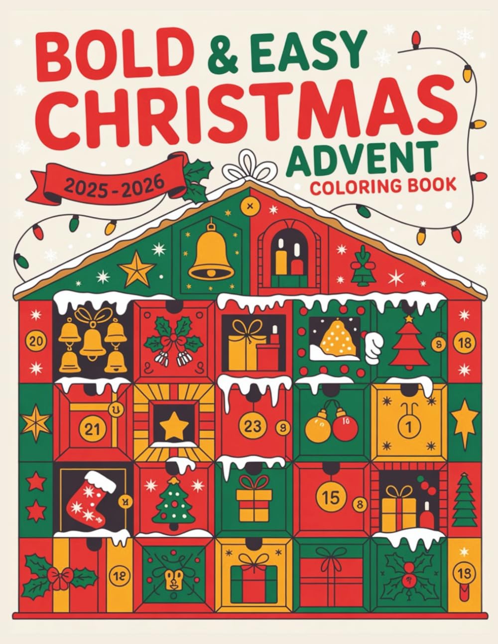Bold & Easy Christmas Advent Coloring Book 2026-2027: Fun Holiday Countdown Coloring Pages to Mark Your Holiday Calendar with Joy and Gratitude