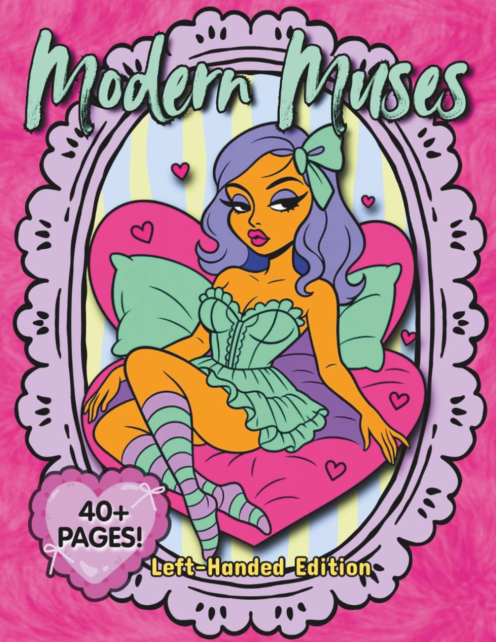 Modern Muses Left-Handed Edition: Sexy, Stylish, Sassy Women in Boudoir and Urban Portrait Scenes for Adult Coloring & Relaxation