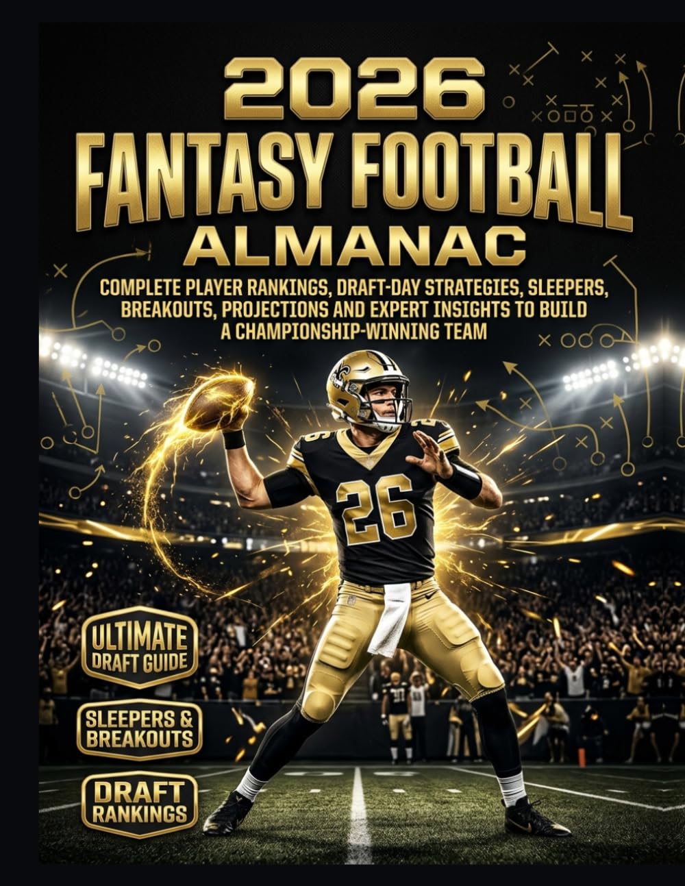 2026 FANTASY FOOTBALL ALMANAC: Complete Player Rankings, Draft-Day Strategies, Sleepers, Breakouts, Projections and Expert Insights to Build a Championship-Winning Team