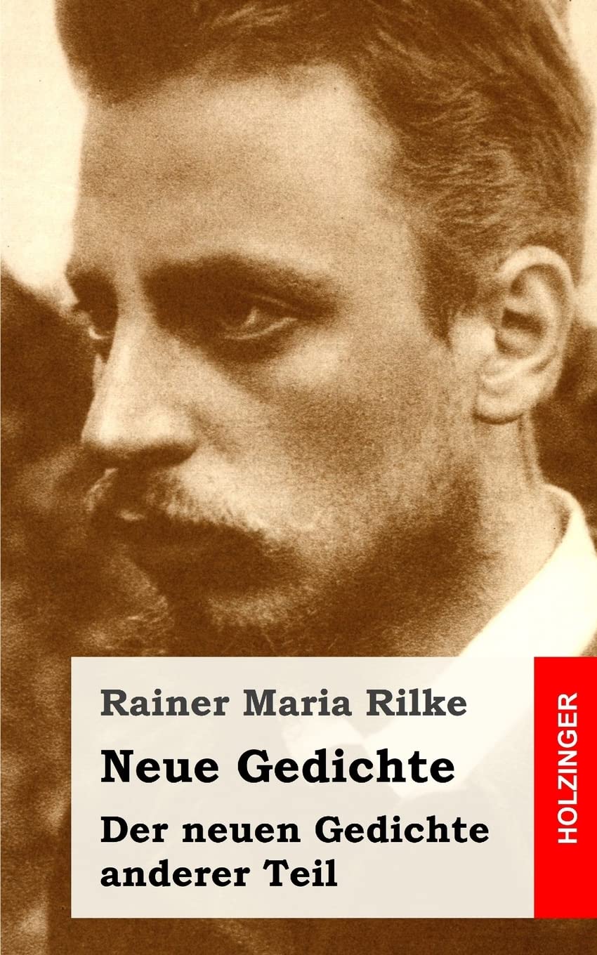Neue Gedichte / Der neuen Gedichte anderer Teil Rilke, Rainer Maria