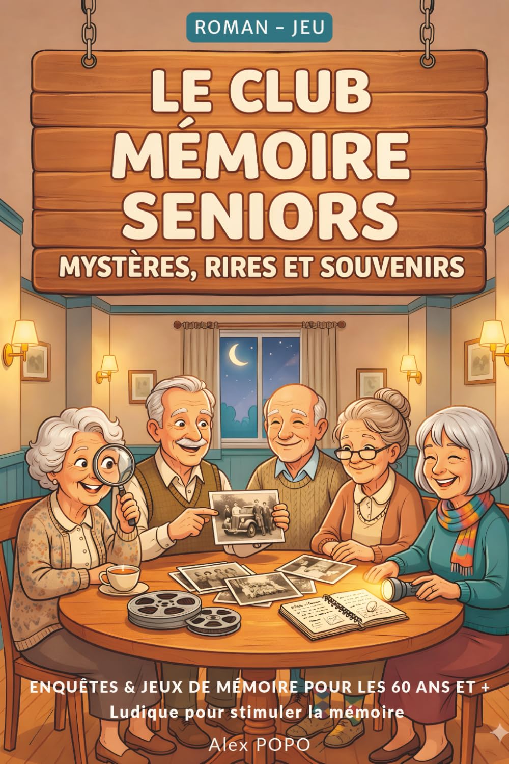 Quel enquêteur sommeille dans votre mémoire après 60 ans ? LE CLUB MEMOIRE SENIORS : MYSTERES, RIRES ET SOUVENIRS: Roman-jeu ludique pour stimuler la ... et partager des moments complices en famille