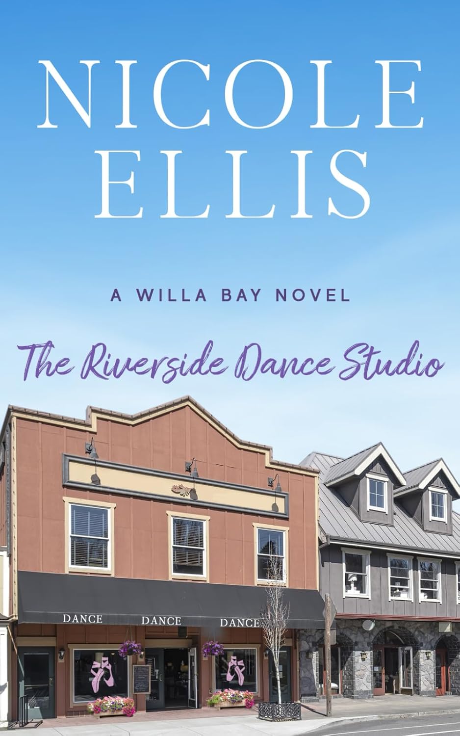 The Riverside Dance Studio: A Willa Bay Novel: Ellis, Nicole ...