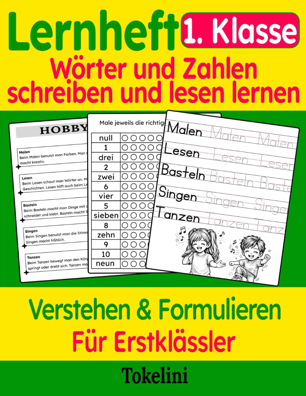 Lernheft 1. Klasse: Wörter und Zahlen schreiben und lesen lernen: Verstehen und Formulieren | für Erstklässler (Tokelini Lernreihe für die Grundschule)