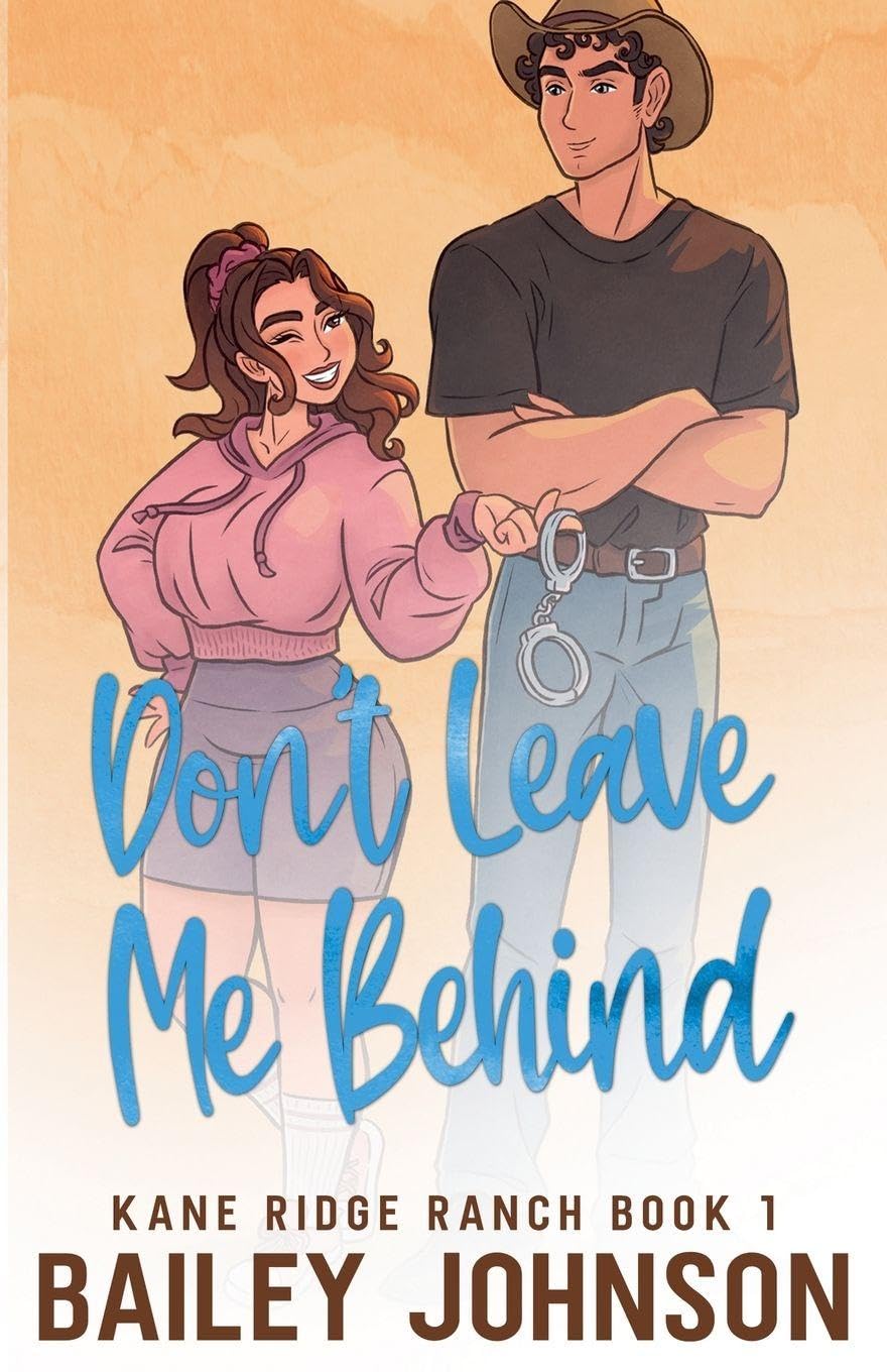 Don't Leave Me Behind: Indie Edition: 1 (Kane Ridge Ranch)