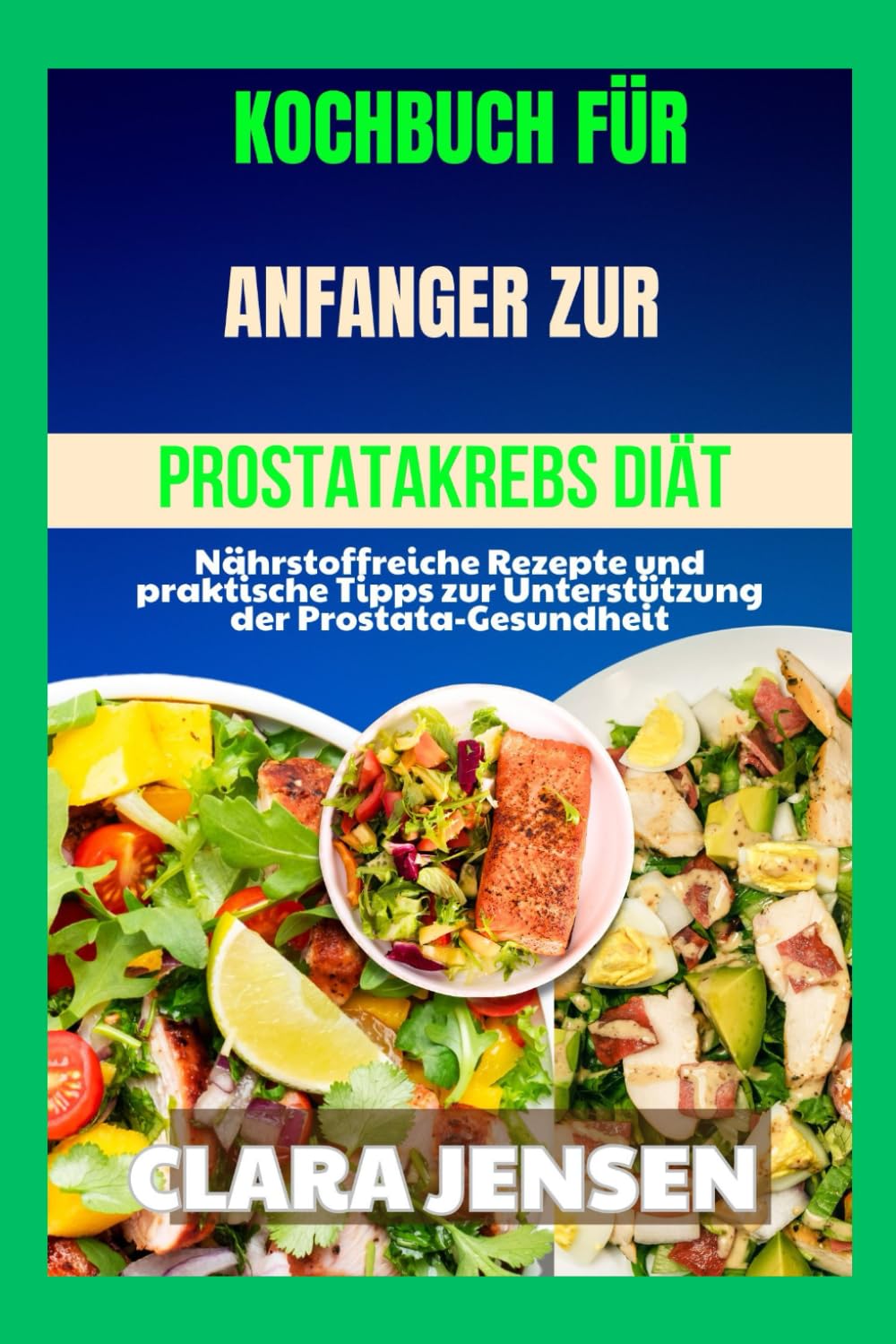 Kochbuch für Anfänger zur Prostatakrebs-Diät: Nährstoffreiche Rezepte und praktische Tipps zur Unterstützung der Prostata-Gesundheit