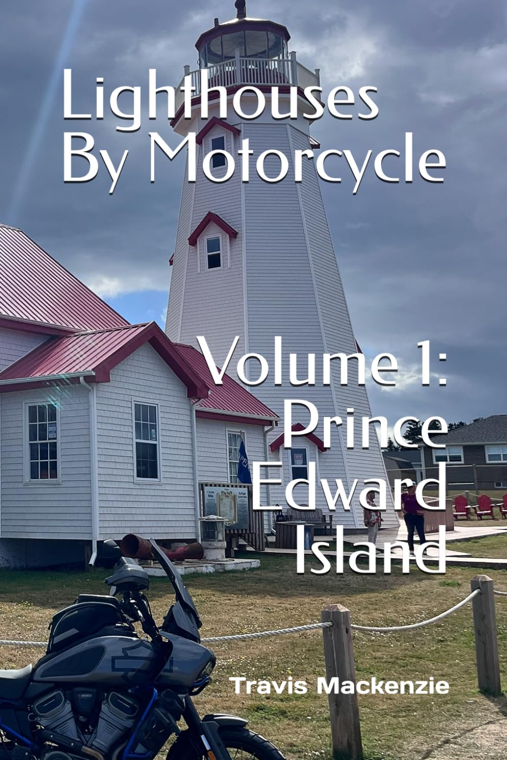 Lighthouses By Motorcycle: Volume 1: Prince Edward Island