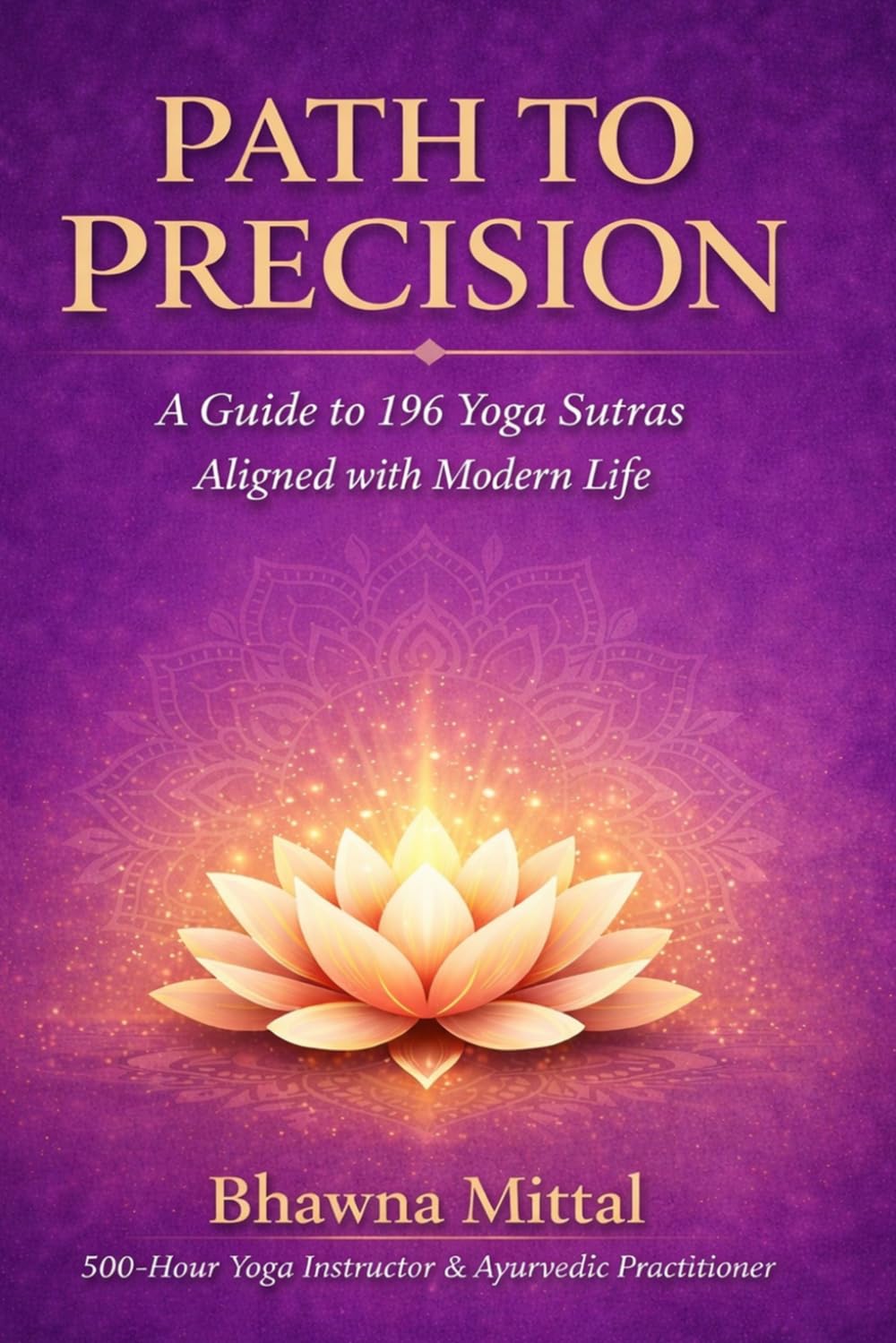 Path to Precision: Patanjali's 196 sutras a step-by-step guide to clarity and success