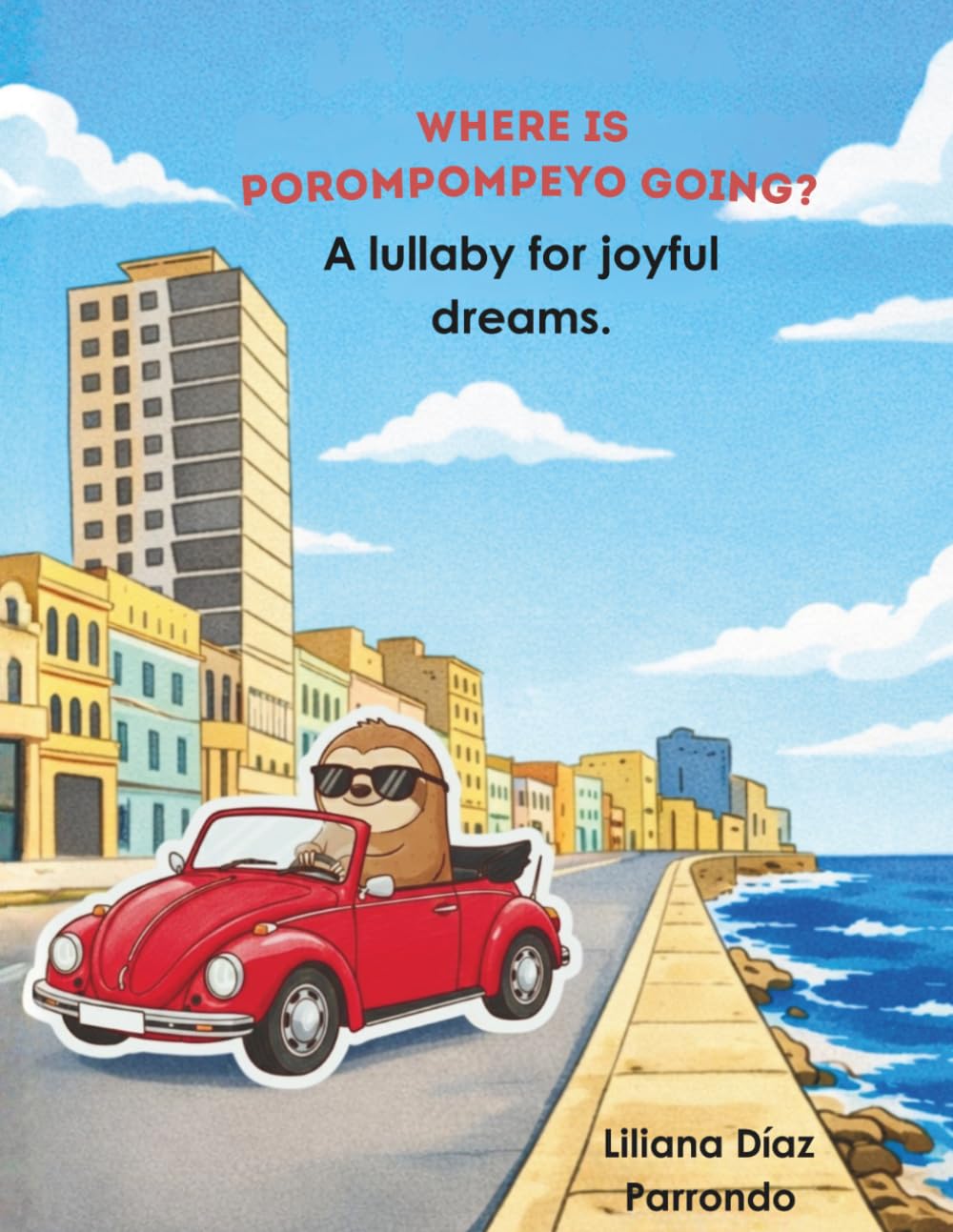 Where is Porompompeyo going?: A lullaby for joyful dreams.