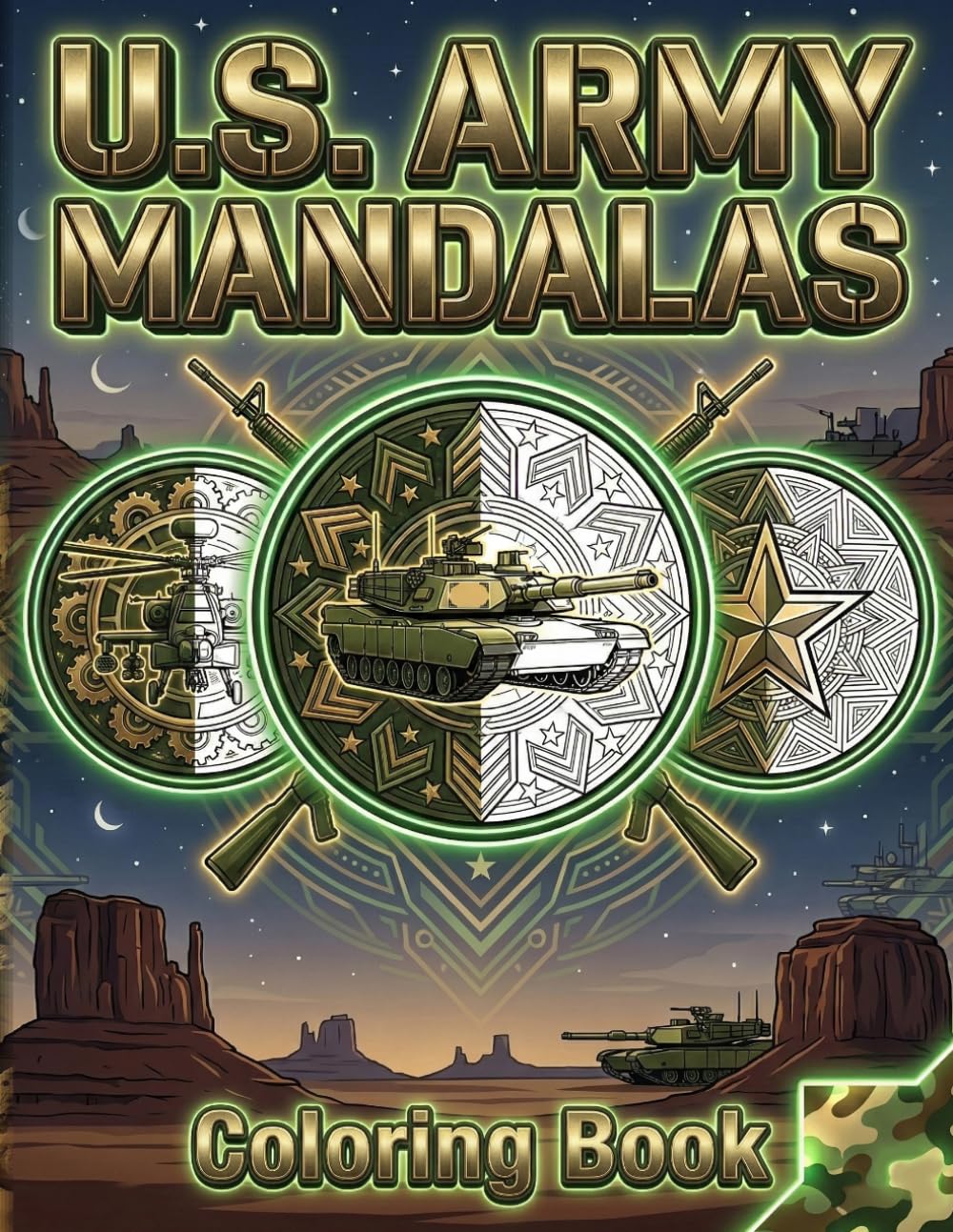 U.S. Army Mandalas: Adult Coloring Book: 40 Tactical Designs, Military Vehicles, and Weapons for Stress Relief and Relaxation