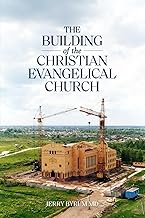 The Building of the Christian Evangelical Church: Black and white paperback edition