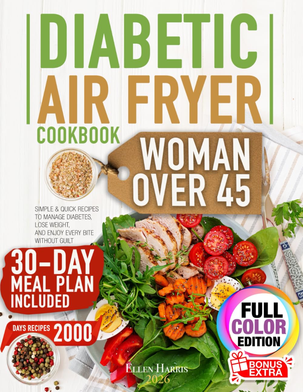 Diabetic Air Fryer for Woman Over 45: Simple & Quick Recipes to Manage Diabetes, Lose Weight, and Enjoy Every Bite Without Guilt