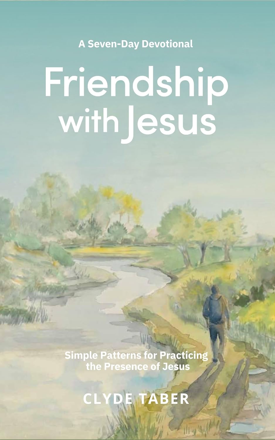 Friendship with Jesus: Walk and Talk With Jesus Like He's here Because ... He Is