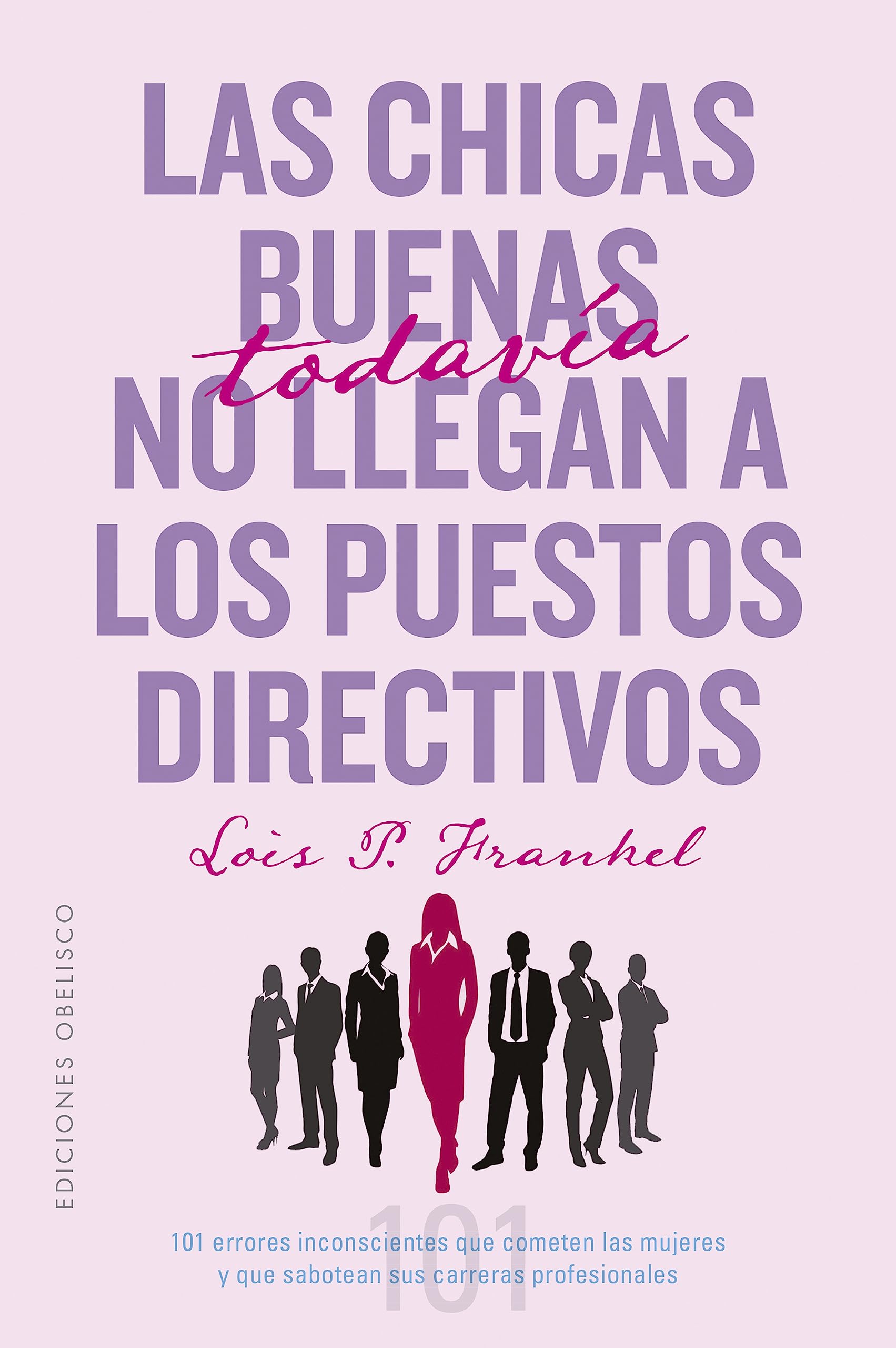 Las chicas buenas todavía no llegan a los puestos directivos (Autoayuda) (Spanish Edition)