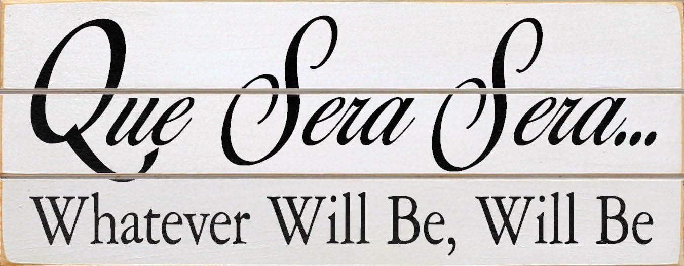 Sawdust City Slatted Wood Sign - Que Sera Sera Whatever Will Be Will Be (Black)