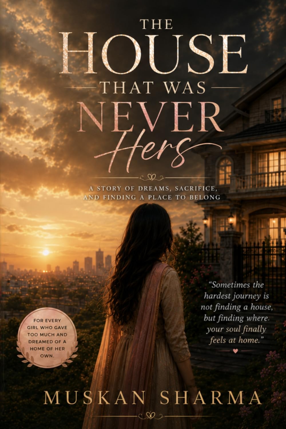 The House That Was Never Hers: A Story of Dreams, Sacrifice, and Finding a Place to Belong