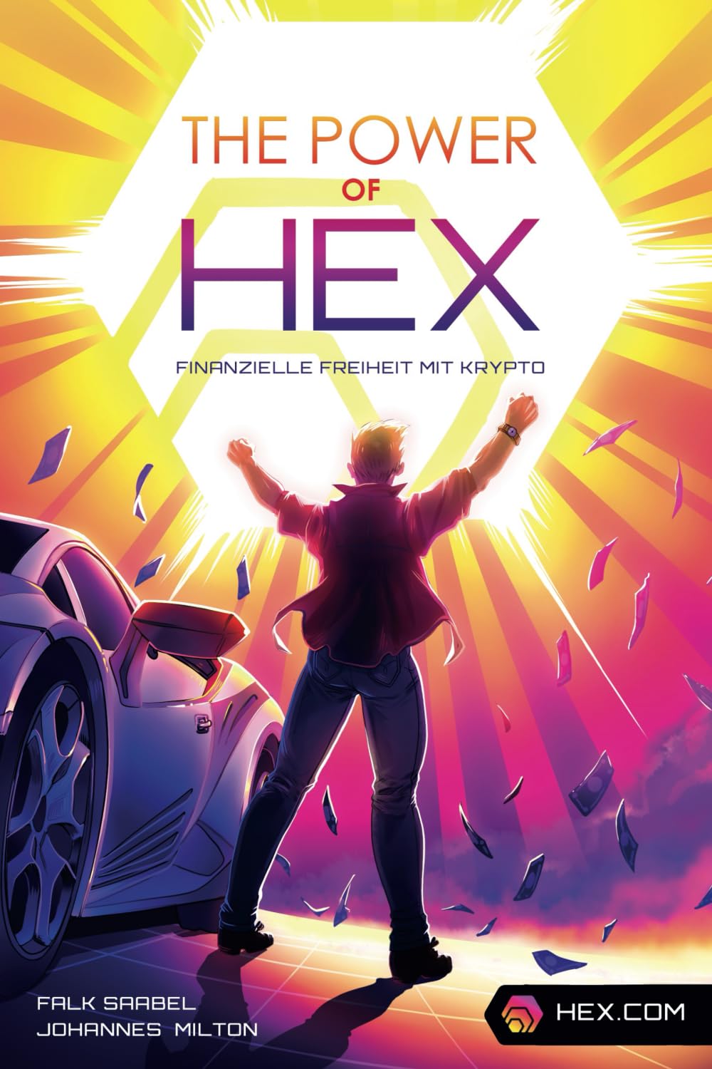 THE POWER OF HEX - Finanzielle Freiheit mit Krypto: Was HEX und Bitcoin  unterscheidet und wie du in die Kryptowährung HEX investierst  (Schritt-für-Schritt-Anleitung für Blockchain und Krypto Anfänger) :  Saabel, Falk, Milton,