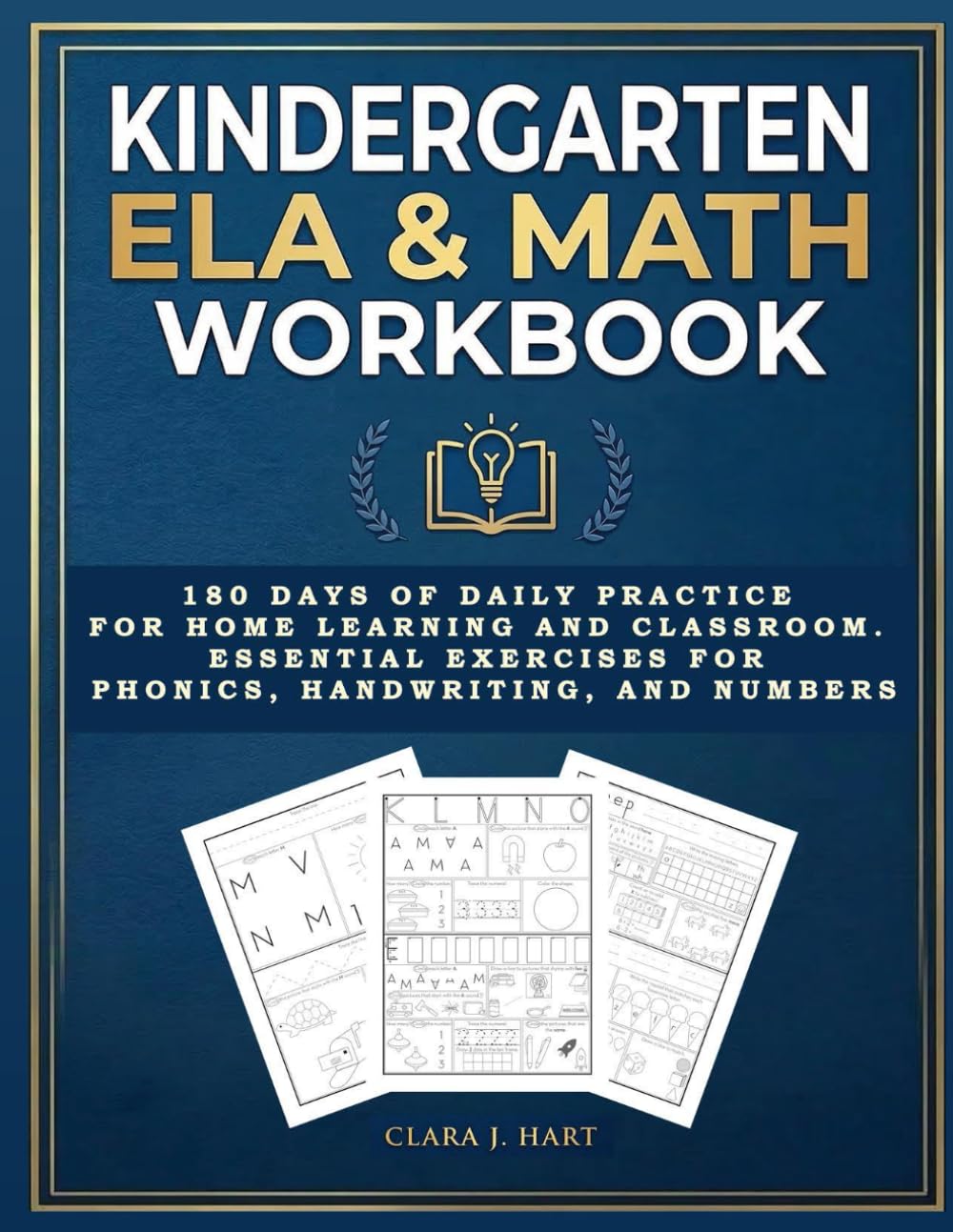 Kindergarten ELA & Math Workbook: 180 Days of Daily Practice for Home Learning and Classroom. Essential Exercises for Phonics, Handwriting, and Numbers.