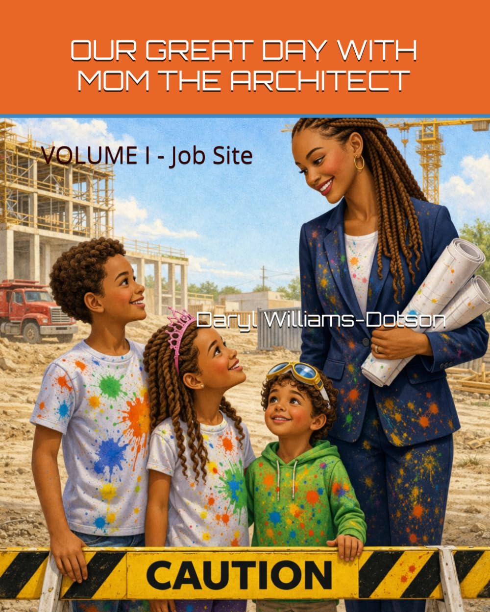OUR GREAT DAY WITH MOM THE ARCHITECT: VOLUME I