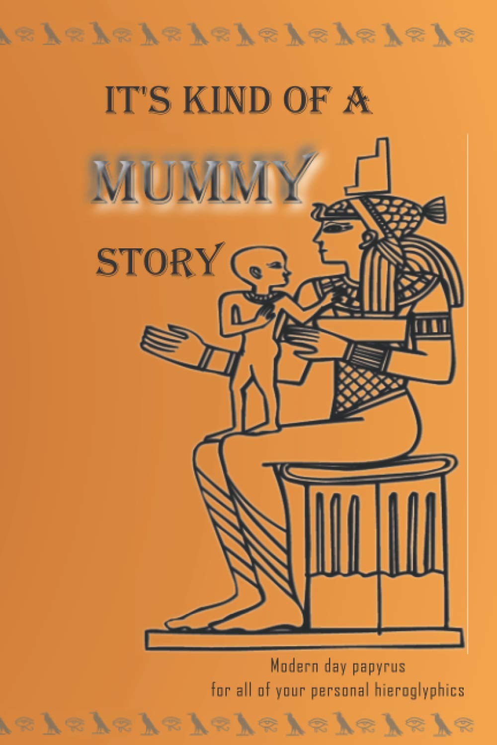 IT'S KIND OF A MUMMY STORY: Modern day papyrus for all of your personal hieroglyphics