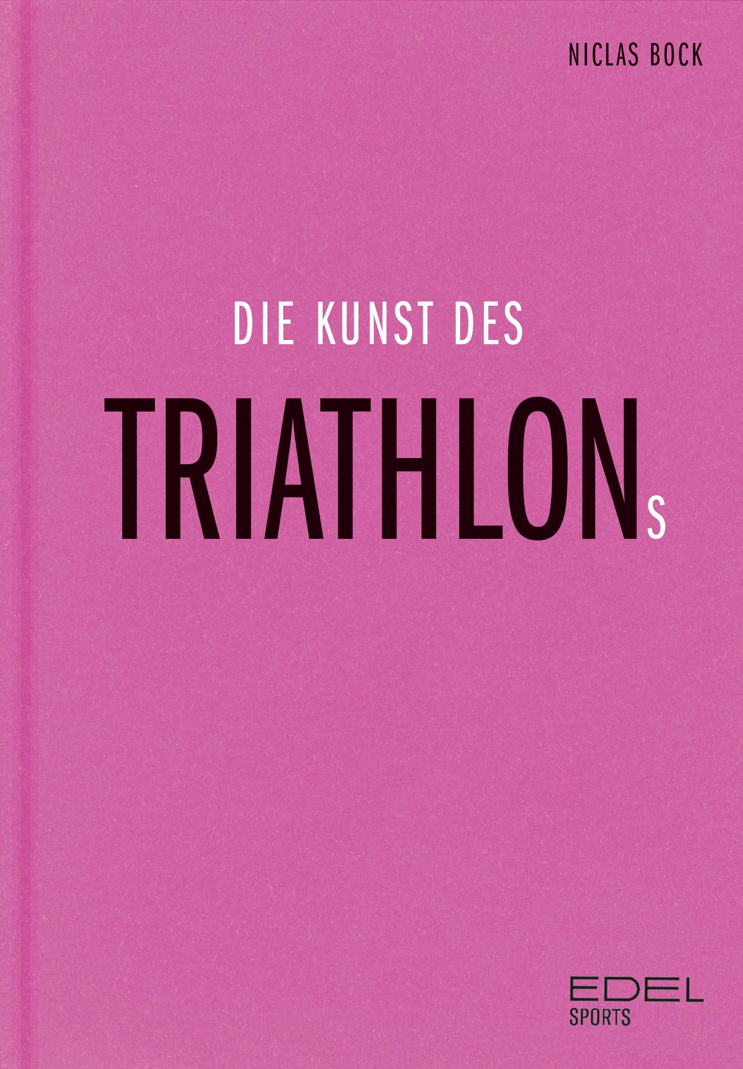 Die Kunst des Triathlons: Mit Beiträgen von Jan Frodeno, Sebastian Kienle, Laura Philipp - Ironman-Sieger und Weltmeisterin