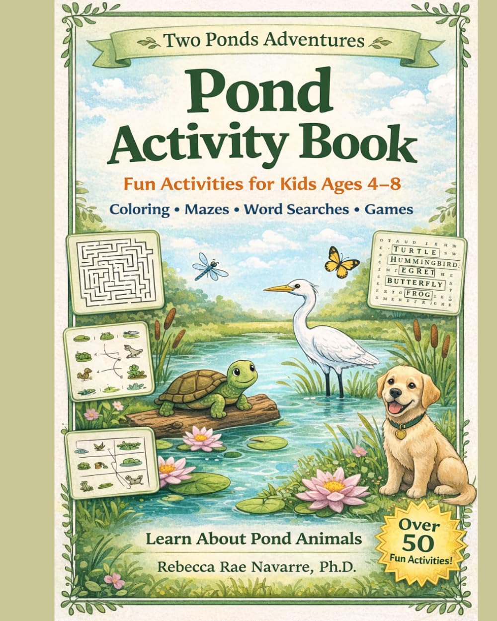 Pond Activity Book: Fun Activities for Kids Ages 4–8: Coloring, Mazes, Word Searches, and Games About Pond Animals (Two Ponds Adventures)