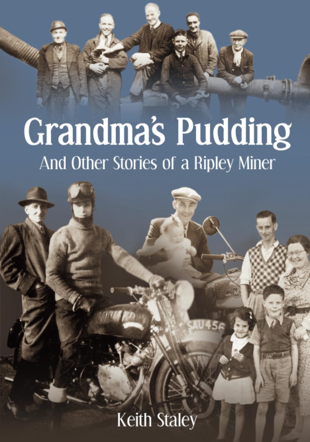 Grandma’s Pudding And Other Stories of a Ripley Miner