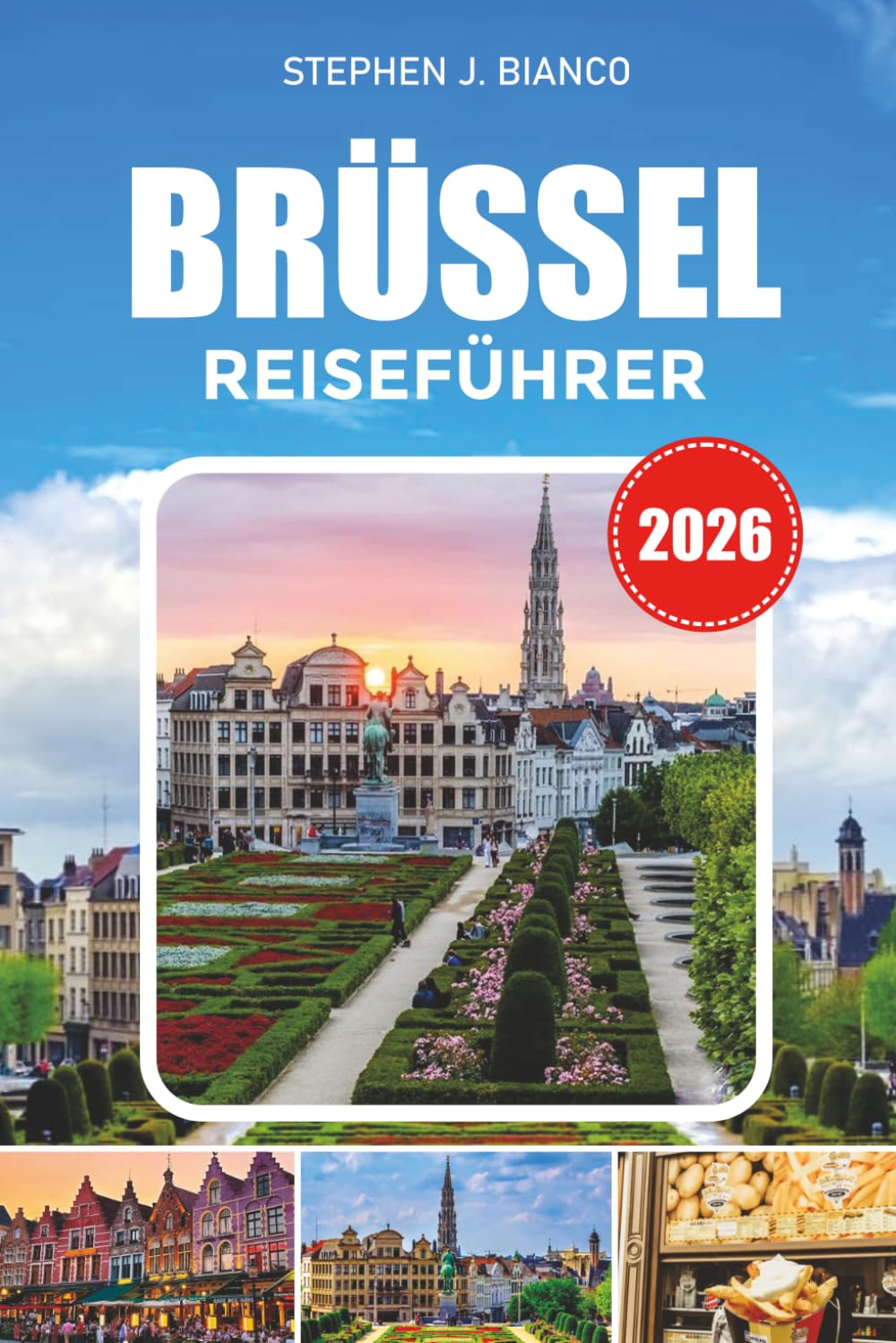 BRÜSSEL REISEFÜHRER 2026: Entdecken Sie Grand Place, Atomium, Tagesausflüge nach Brügge, lokale Küche, kulturelle Erlebnisse und einfache Reiserouten
