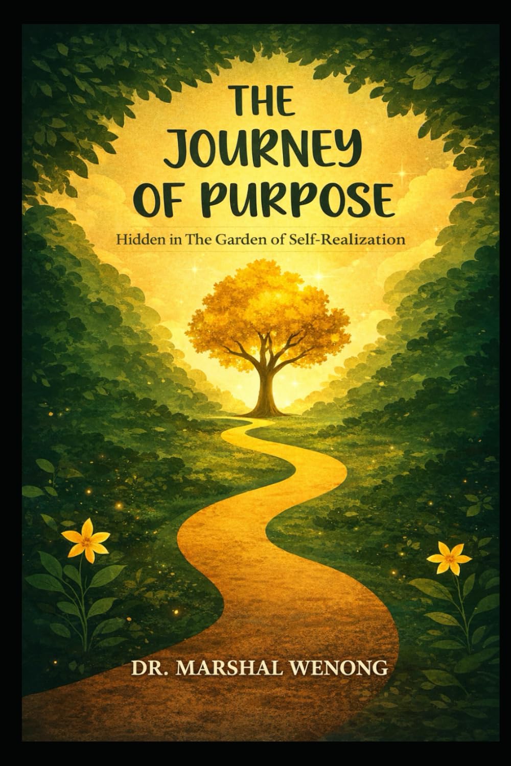 THE JOURNEY OF PURPOSE: HIDDEN IN THE GARDEN OF SELF-REALIZATION