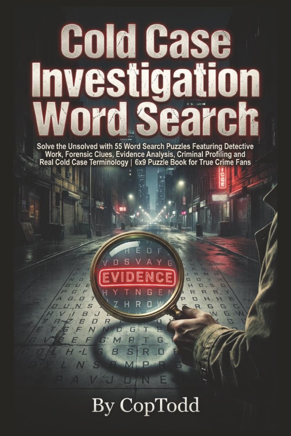 Cold Case Investigation Word Search: Solve the Unsolved with 55 Word Search Puzzles Featuring Detective Work, Forensic Clues, Evidence Analysis, ... | 6x9 Puzzle Book for True Crime Fans