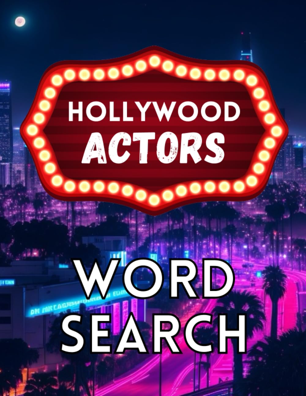 Hollywood Actors Word Search: A Fabulous Movie Word Find puzzle book for Seniors, Adults and teens, Cinema Wordsearch fun.