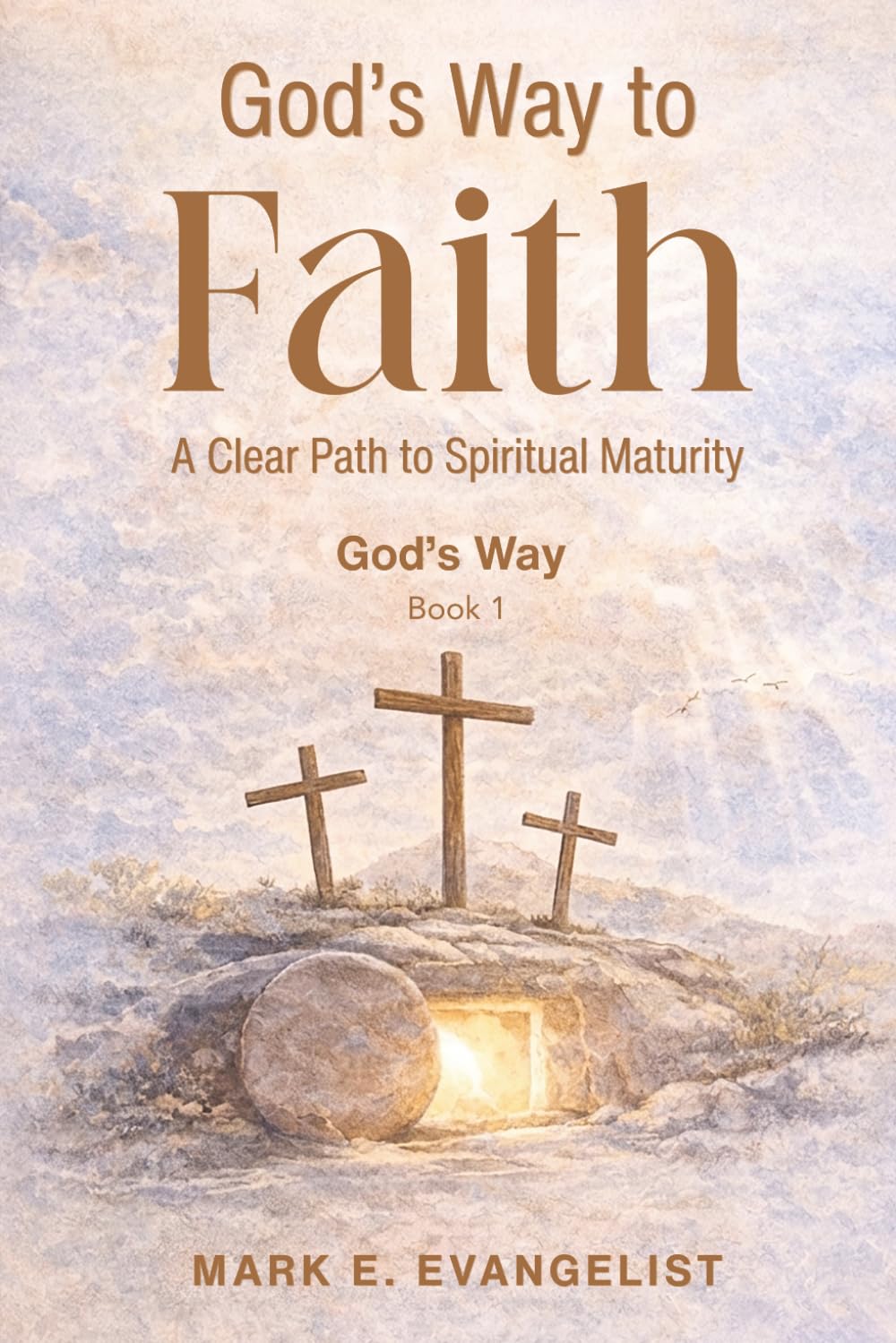 God's Way to Faith: A Clear Path to Spiritual Maturity