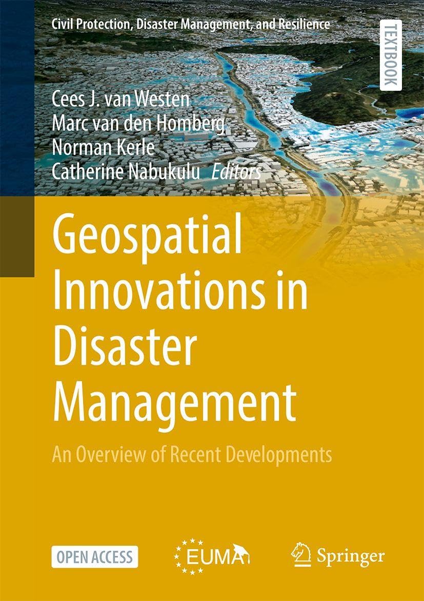 Geospatial Innovations in Disaster Management: An Overview of Recent Developments (Civil Protection, Disaster Management, and Resilience, 3)